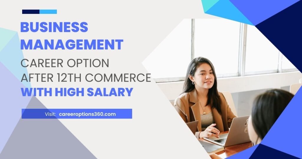 Business Management Best Career Options after 12th Commerce with High Salary